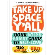 Take Up Space, Y'all Your Bold & Bright Guide to Self-Love