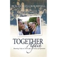 Together Again : Restoring Unity in Christ after a Century of Separation