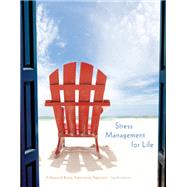 Stress Management for Life: A Research-Based Experiential Approach