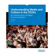 Understanding Media and Culture in the 2020s: An Introduction to Mass Communication 3.0,9781453339152