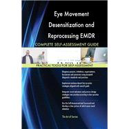 Eye Movement Desensitization and Reprocessing EMDR Complete Self-Assessment Guide