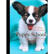 Puppy School Everything You Need to Know to Raise the Perfect Pup