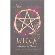 Wicca A Modern Guide to Witchcraft and Magick