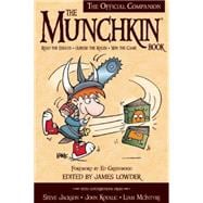 The Munchkin Book The Official Companion - Read the Essays * (Ab)use the Rules * Win the Game