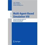 Multi-Agent-Based Simulation VIII : International Workshop, MABS 2007, Honolulu, HI, USA, May 15, 2007, Revised and Invited Papers