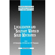 Localization and Solitary Waves in Solid Mechanics