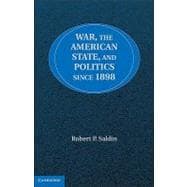 War, the American State, and Politics Since 1898