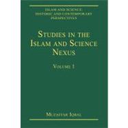 Studies in the Islam and Science Nexus: Volume 1