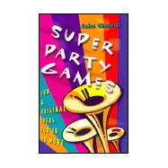 Super Party Games Fun & Original Ideas for 10 or More