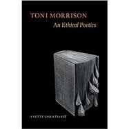 Toni Morrison An Ethical Poetics
