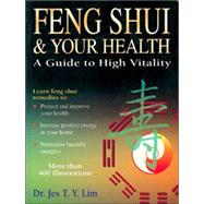 Feng Shui and Your Health : A Guide to High Vitality