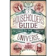 A Householder's Guide to the Universe A Calendar of Basics for the Home and Beyond