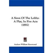 Siren of the Lobby : A Play, in Five Acts (1892)