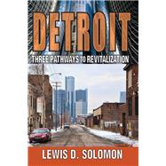 Detroit: Three Pathways to Revitalization