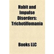 Habit and Impulse Disorders : Trichotillomania, Problem Gambling, Kleptomania, Pyromania