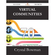 Virtual Communities: 70 Most Asked Questions on Virtual Communities - What You Need to Know