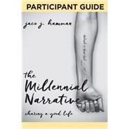 The Millennial Narrative Participant Guide
