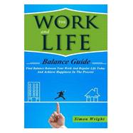 The Work and Life Balance Guide