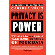 Privacy is Power Why and How You Should Take Back Control of Your Data
