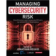 Managing Cybersecurity Risk How Directors and Corporate Officers Can Protect their Businesses