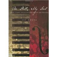 Be Still, My Soul: Solo Piano Meditations with Orchestra