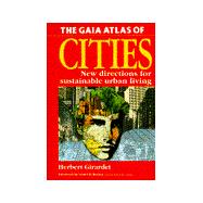 Gaia Atlas of Cities : New Directions for Sustainable Urban Living