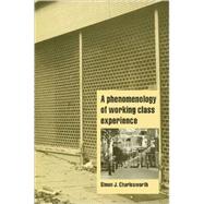 A Phenomenology of Working-Class Experience