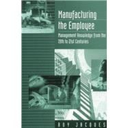 Manufacturing the Employee Management Knowledge from the 19th to 21st Centuri