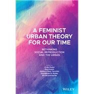 A Feminist Urban Theory for Our Time Rethinking Social Reproduction and the Urban