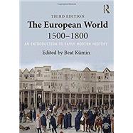 The European World 1500û1800: An Introduction to Early Modern History