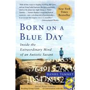 Born on a Blue Day: Inside the Extraordinary Mind of an Autistic Savant: a Memoir