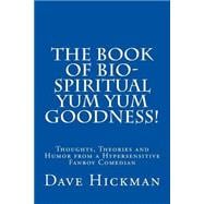 The Book of Bio-Spiritual Yum Yum Goodness!