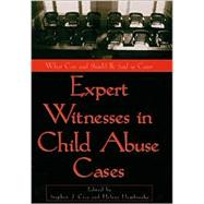 Expert Witnesses in Child Abuse Cases: What Can and Should Be Said in Court