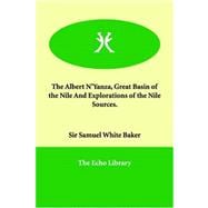 The Albert N'yanza, Great Basin of the Nile And Explorations of the Nile Sources