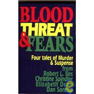 Blood, Threat and Fears : Four Tales of Murder and Suspense
