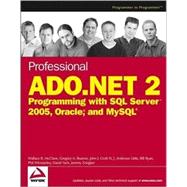 Professional ADO.NET 2: Programming with SQL Server 2005, Oracle<sup>®</sup>, and MySQL<sup>®</sup>