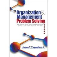 Organization and Management Problem Solving : A Systems and Consulting Approach