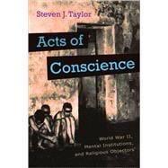 Acts of Conscience: World War II, Mental Institutions, and Religious Objectors