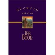 Secrets from the Book : Sacred Writings Reveal the Meaning of Life