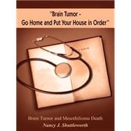 Brain Tumor - Go Home And Put Your House In Order
