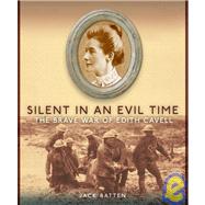 Silent in an Evil Time: The Brave War of Edith Cavell