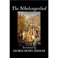 The Nibelungenlied: Translated into Rhymed English Verse in the Meter of the Original