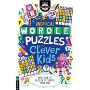 Wordle Puzzles for Clever Kids More than 180 puzzles to exercise your mind