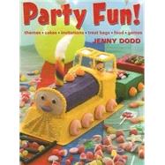 Party Fun! : Themes*cakes*invitations*treat Bags*food*games