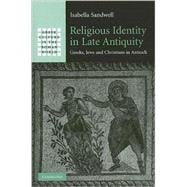 Religious Identity in Late Antiquity: Greeks, Jews and Christians in Antioch