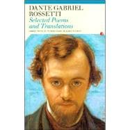 Selected Poems and Translations: Dante Gabriel Rossetti