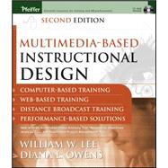 Multimedia-Based Instructional Design : Computer-Based Training, Web-Based Training, Distance Broadcast Training, Performance-Based Solutions