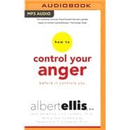 How to Control Your Anger Before It Controls You