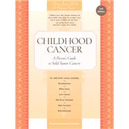 Childhood Cancer: A Parent's Guide to Solid Tumor Cancers