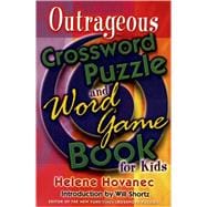 The Outrageous Crossword Puzzle and Word Game Book for Kids